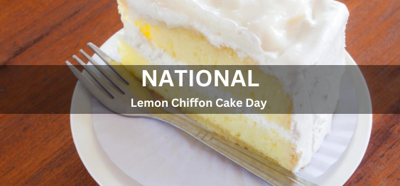 National Lemon Chiffon Cake Day [राष्ट्रीय नींबू शिफॉन केक दिवस]